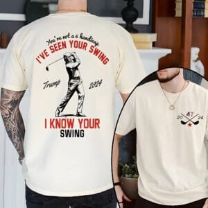 I've Seen Your Swing I Know Your Swing Trump Golf 2024 Unisex T-shirt