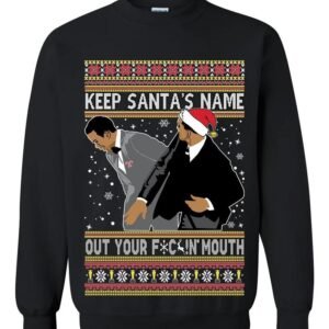 Ugly Christmas Sweater Keep Santa's Name Out Your Mouth Meme Unisex Sweatshirt
