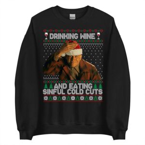 Drinking Wine And Eating Sinful Cold Cuts Sweatshirt For Christmas