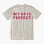 Funny My GF Is Perfect Shirt