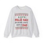 Just Feliz Navi Because I Don't Have A Dad Sweatshirt