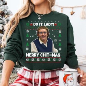 Do It Lady Ugly Christmas Chit Sweatshirt