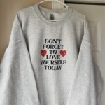 Don't Forget To Love Yourself Crewneck