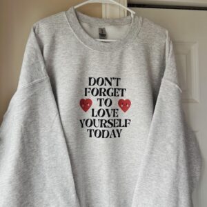 Don't Forget To Love Yourself Crewneck