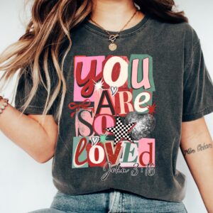 You Are So Loved Valentine’s Day Tshirt