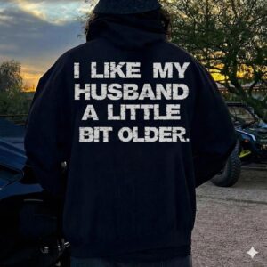 I LIKE MY HUSBAND A LITTLE BIT OLDER Hoodie