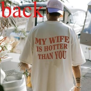 My Wife Is Hotter Than You Shirt Gift For Husband