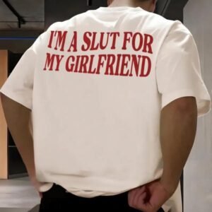 Im A Slut For My Girlfriend Shirt, Valentines Day Gift For Boyfriend