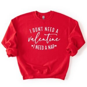 I Need A Nap Antivalentine Sweatshirt