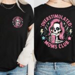 Funny Skeleton Overstimulated Moms Club T-shirt