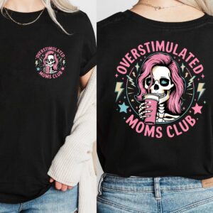 Funny Skeleton Overstimulated Moms Club T-shirt