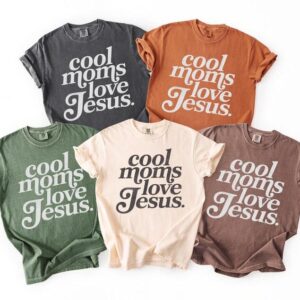 Cool Moms Love Jesus Shirt for stylish moms