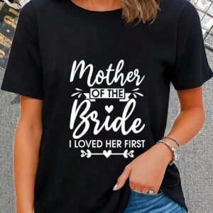 Mother of the Bride Gift - I Loved Her First Shirt